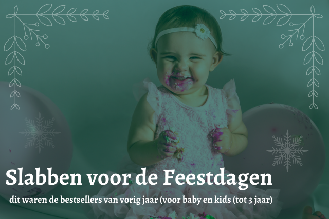 Slabben voor de Kerstdagen| dit waren de bestsellers van vorig jaar (voor baby en kids (tot 3 jaar)